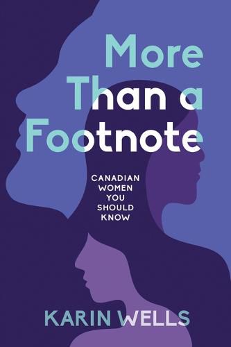 Cover image for More Than a Footnote: Canadian Women You Should Know