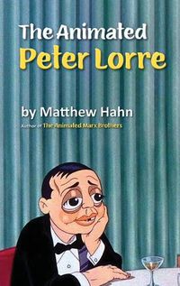 Cover image for The Animated Peter Lorre (hardback)