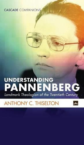 Cover image for Understanding Pannenberg: Landmark Theologian of the Twentieth Century