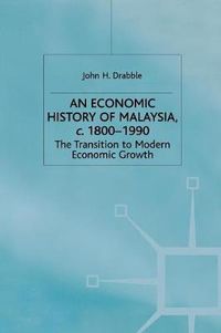 Cover image for An Economic History of Malaysia, c.1800-1990: The Transition to Modern Economic Growth