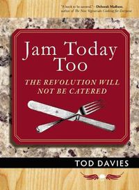 Cover image for Jam Today Too: The Revolution Will Not Be Catered