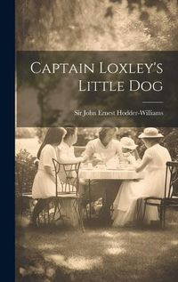 Cover image for Captain Loxley's Little Dog
