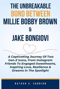 Cover image for The Unbreakable Bond Between Millie Bobby Brown & Jake Bongiovi