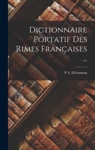 Cover image for Dictionnaire Portatif Des Rimes Francaises ...