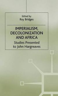 Cover image for Imperialism, Decolonization and Africa: Studies Presented to John Hargreaves