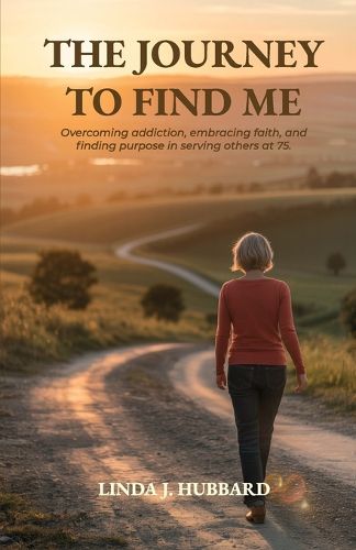 Cover image for The Journey to Find Me, Overcoming Addiction, Embracing Faith, and Finding Purpose in Serving Others at 75