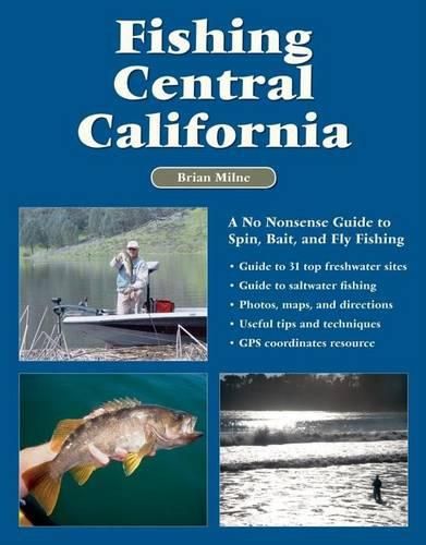 Cover image for Fishing Central California: A No Nonsense Guide to Spin, Bait, and Fly Fishing