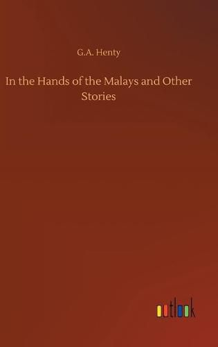 Cover image for In the Hands of the Malays and Other Stories