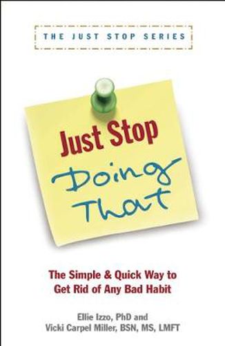 Cover image for Just Stop Doing That!: The Simple & Quick Way to Get Rid of Any Bad Habit