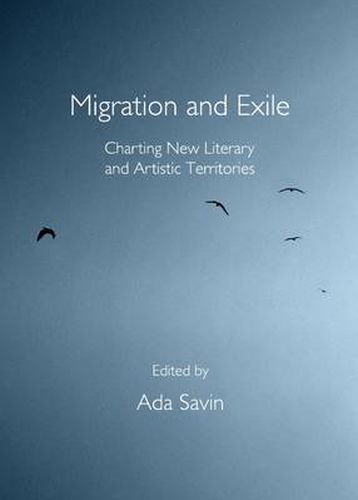 Migration and Exile: Charting New Literary and Artistic Territories