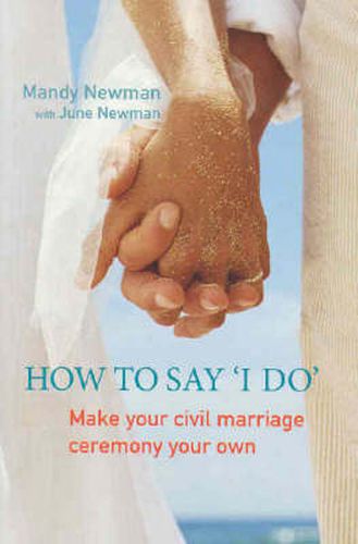 Cover image for How To Say 'I Do': Make your civil marriage ceremony your own