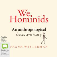 Cover image for We, Hominids: An anthropological detective story