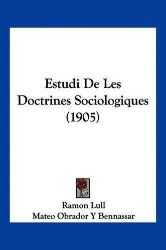 Cover image for Estudi de Les Doctrines Sociologiques (1905)