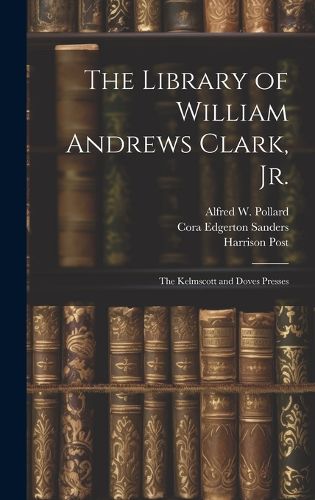 Cover image for The Library of William Andrews Clark, Jr.