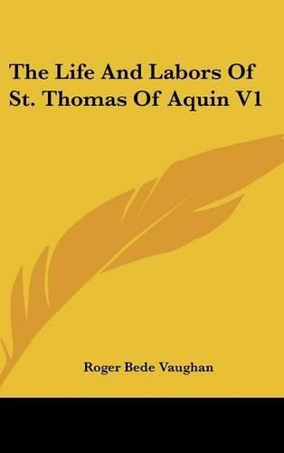 Cover image for The Life and Labors of St. Thomas of Aquin V1