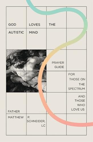 Cover image for God Loves the Autistic Mind: Prayer Guide for Those on the Spectrum and Those Who Love Us