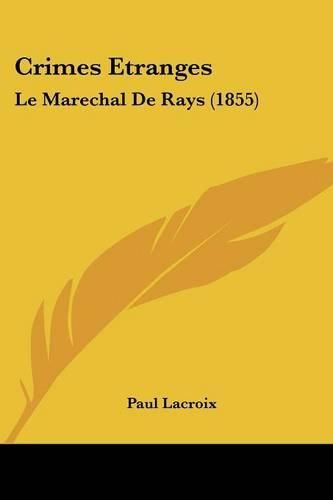 Cover image for Crimes Etranges: Le Marechal de Rays (1855)