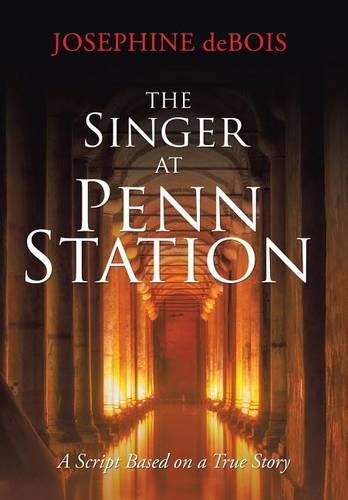 The Singer at Penn Station: A Script Based on a True Story