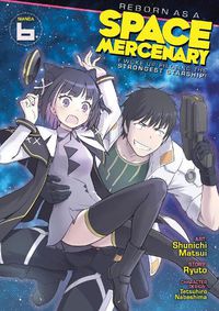 Cover image for Reborn as a Space Mercenary: I Woke Up Piloting the Strongest Starship! (Manga) Vol. 6