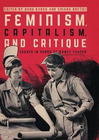 Cover image for Feminism, Capitalism, and Critique: Essays in Honor of Nancy Fraser