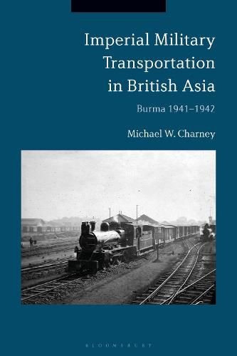 Cover image for Imperial Military Transportation in British Asia: Burma 1941-1942