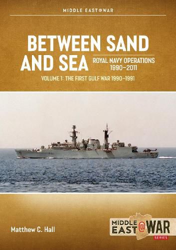 Cover image for Between Sand and Sea: Royal Navy Operations 1990-2011 Volume 1
