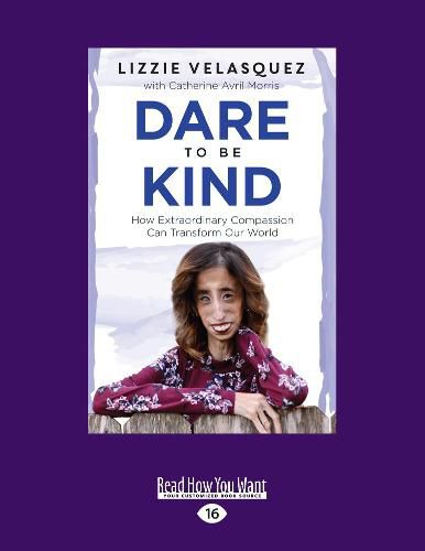 Cover image for Dare to be Kind: How Extraordinary Compassion Can Transform Our World