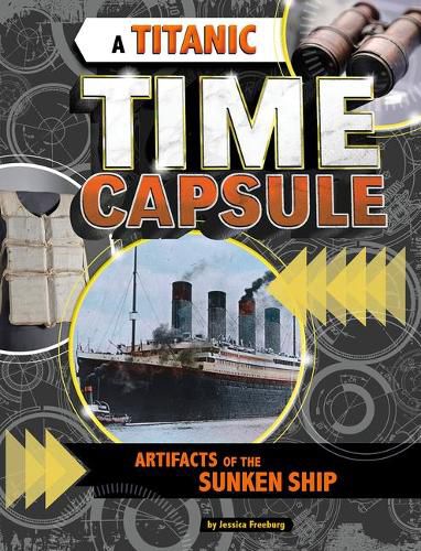 Cover image for A Titanic Time Capsule: Artifacts of the Sunken Ship