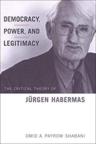 Democracy, Power, and Legitimacy: The Critical Theory of Jurgen Habermas