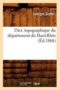 Cover image for Dict. Topographique Du Departement Du Haut-Rhin (Ed.1868)