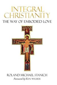 Cover image for Integral Christianity The Way of Embodied Love