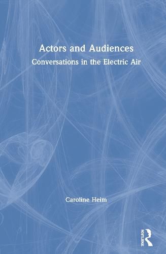 Cover image for Actors and Audiences: Conversations in the Electric Air