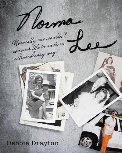 Cover image for Norma Lee: Normally One Wouldn't Conquer Life in Such an Extraordinary Way.