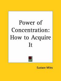 Cover image for Power of Concentration: How to Acquire it (1907)