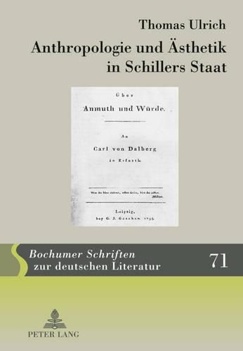 Anthropologie Und Aesthetik in Schillers Staat: Schiller Im Politischen Dialog Mit Wilhelm Von Humboldt Und Carl Theodor Von Dalberg