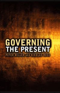 Cover image for Governing the Present: Administering Economic, Social and Personal Life