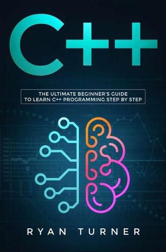 Cover image for C++: The Ultimate Beginner's Guide to Learn C++ Programming Step by Step