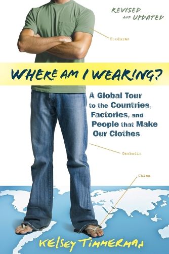 Cover image for Where am I Wearing? 2e - A Global Tour to the Countries, Factories and People That Make Our Clothes