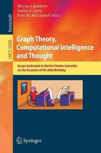 Cover image for Graph Theory, Computational Intelligence and Thought: Essays Dedicated to Martin Charles Golumbic on the Occasion of His 60th Birthday