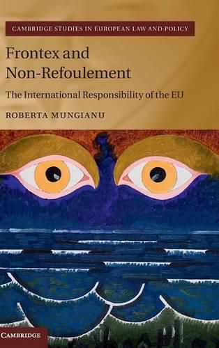 Cover image for Frontex and Non-Refoulement: The International Responsibility of the EU