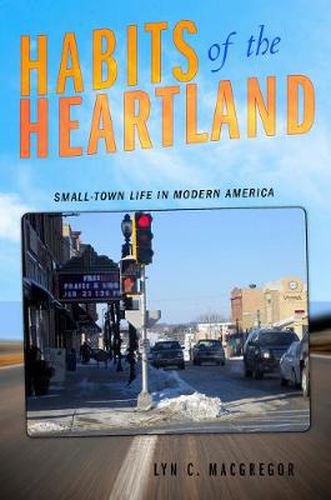 Cover image for Habits of the Heartland: Small-town Life in Modern America