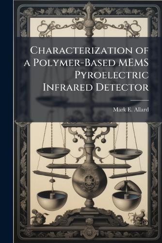 Cover image for Characterization of a Polymer-Based MEMS Pyroelectric Infrared Detector