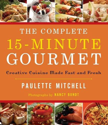 Cover image for The Complete 15 Minute Gourmet: Creative Cuisine Made Fast and Fresh