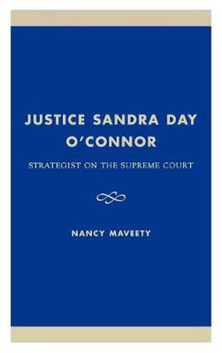 Justice Sandra Day O'Connor: Strategist on the Supreme Court