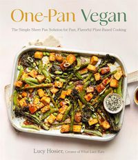 Cover image for One-Pan Vegan: The Simple Sheet Pan Solution for Fast, Flavorful Plant-Based Cooking