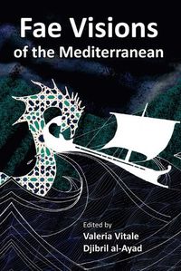 Cover image for Fae Visions of the Mediterranean: An Anthology of Horrors and Wonders of the Sea