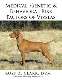 Cover image for Medical, Genetic & Behavioral Risk Factors of Vizslas