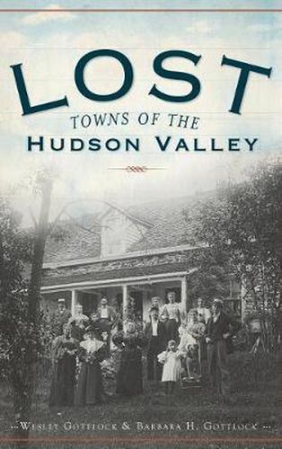 Cover image for Lost Towns of the Hudson Valley