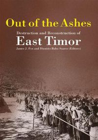 Cover image for Out of the Ashes: Destruction and Reconstruction of East Timor