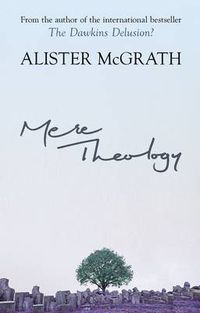 Cover image for Mere Theology: Christian Faith And The Discipleship Of The Mind